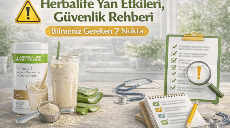 Herbalife Yan Etkileri, Güvenlik Rehberi Bilmeniz Gereken 7 Nokta