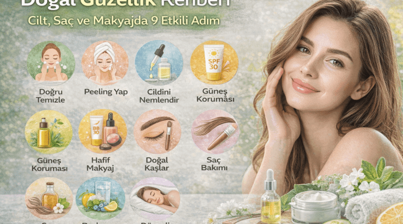 Doğal Güzellik Rehberi | Cilt, Saç ve Makyajda 9 Etkili Adım