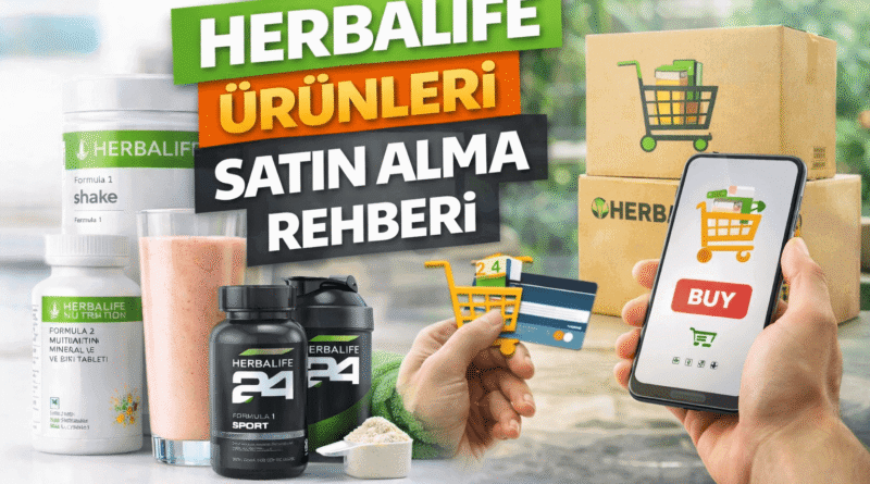 Herbalife Ürünleri Satın Alma Rehberi 2024 Orijinal Ürün Garantisi
