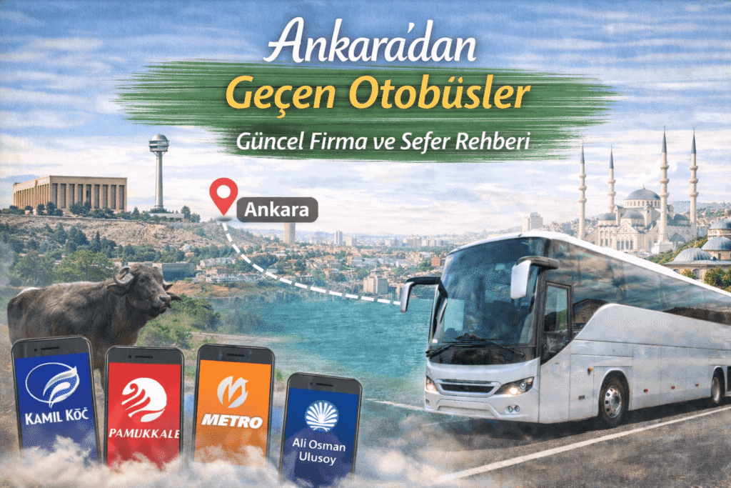 Ankara’dan Geçen Otobüsler Güncel Firma ve Sefer Rehberi