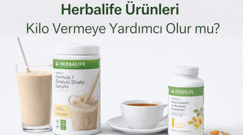 Herbalife Ürünleri Kilo Vermeye Yardımcı Olur mu? İşte Gerçekler