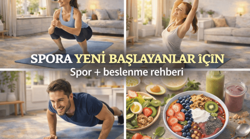 Yeni Başlayanlar İçin Spor ve Beslenme Rehberi